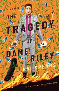 The Tragedy Of Dane Riley: A Novel by Kat Spears