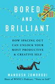 Bored And Brilliant: How Spacing Out Can Unlock Your Most Productive And Creative Self