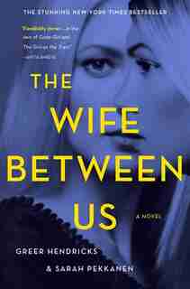 The Wife Between Us: A Novel by GREER Hendricks