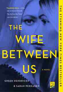 The Wife Between Us: A Novel by GREER Hendricks