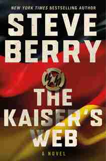 The Kaiser's Web: A Novel by Steve Berry