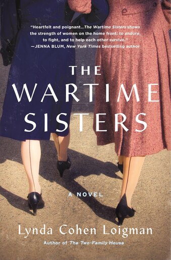 The Wartime Sisters: A Novel by Lynda Cohen Loigman