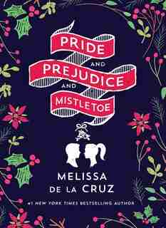 Pride And Prejudice And Mistletoe by Melissa De La Cruz
