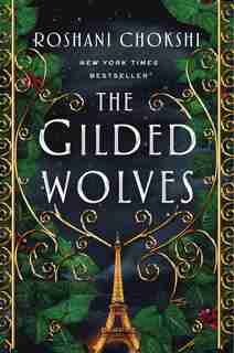The Gilded Wolves: A Novel by Roshani Chokshi