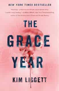 The Grace Year: A Novel by Kim Liggett