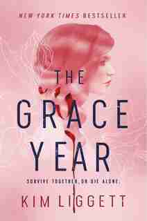 The Grace Year: A Novel by Kim Liggett
