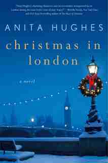 Christmas In London: A Novel by Anita Hughes