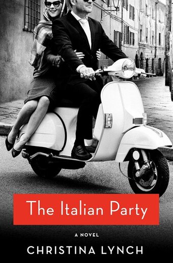 The Italian Party: A Novel by Christina Lynch
