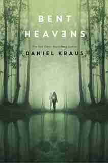 Bent Heavens by Daniel Kraus