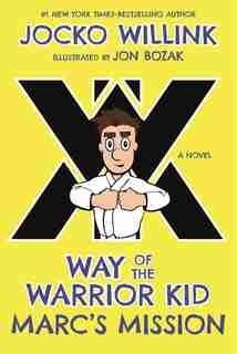 Marc's Mission: Way Of The Warrior Kid (a Novel) by JOCKO WILLINK