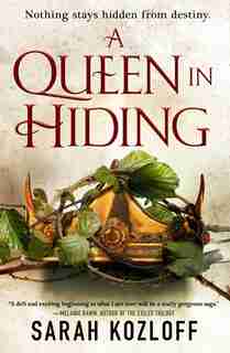 A Queen In Hiding by Sarah Kozloff