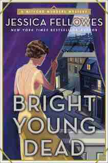 Bright Young Dead: A Mitford Murders Mystery by JESSICA FELLOWES