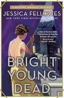 Bright Young Dead: A Mitford Murders Mystery by JESSICA FELLOWES