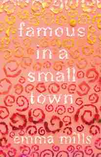 Famous In A Small Town by Emma Mills