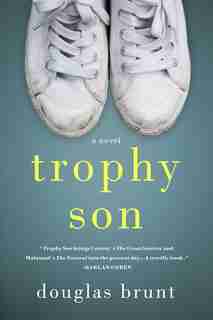 Trophy Son: A Novel by Douglas Brunt