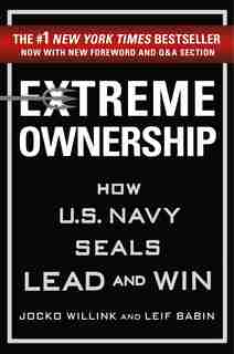 Extreme Ownership: How U.s. Navy Seals Lead And Win (new Edition) by JOCKO WILLINK