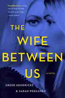The Wife Between Us: A Novel by GREER Hendricks