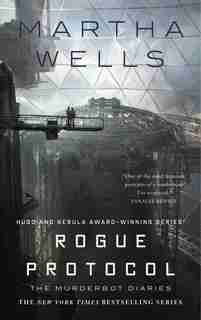 Rogue Protocol: The Murderbot Diaries by Martha Wells