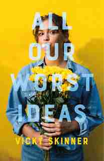 All Our Worst Ideas by Vicky Skinner