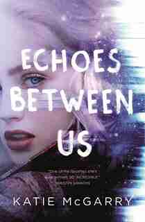 Echoes Between Us by Katie McGarry