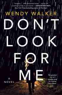 Don't Look For Me: A Novel by Wendy Walker