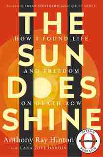 The Sun Does Shine: How I Found Life And Freedom On Death Row (oprah's Book Club Summer 2018 Selection) by Anthony Ray Hinton