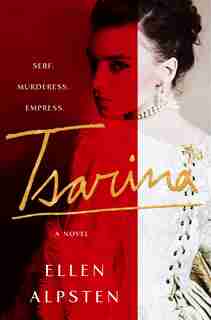 Tsarina: A Novel by Ellen Alpsten
