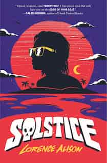 Solstice: A Tropical Horror Comedy by Lorence Alison