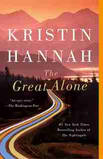 The Great Alone: A Novel by Kristin Hannah