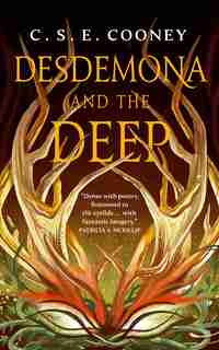 Desdemona And The Deep by C. S. E. Cooney