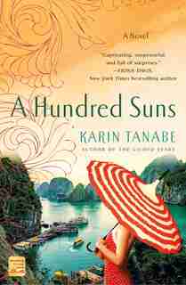 A Hundred Suns: A Novel by Karin Tanabe