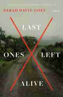 Last Ones Left Alive: A Novel by Sarah Davis-goff