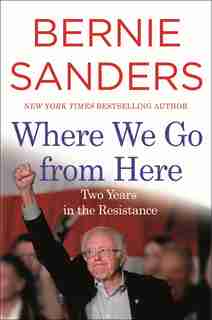 Where We Go From Here: Two Years In The Resistance by Bernie Sanders