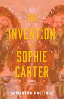 The Invention Of Sophie Carter by Samantha Hastings