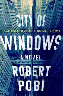 City Of Windows: A Novel by Robert Pobi