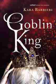 Goblin King: A Permafrost Novel by Kara Barbieri