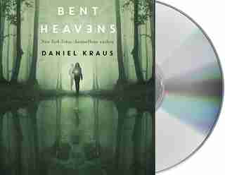 Bent Heavens by Daniel Kraus