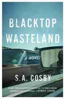 Blacktop Wasteland: A Novel by S. A. Cosby