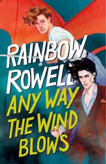 Any Way the Wind Blows by Rainbow Rowell