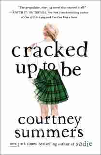 Cracked Up To Be: A Novel by Courtney Summers