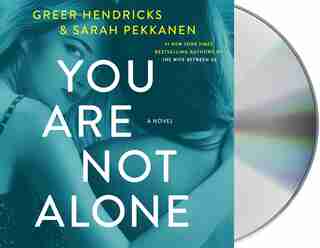 You Are Not Alone: A Novel by GREER Hendricks