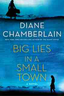 Big Lies in a Small Town: A Novel by Diane Chamberlain