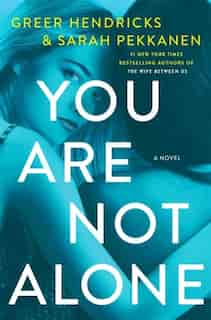 You Are Not Alone: A Novel by GREER Hendricks