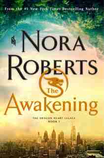 The Awakening: The Dragon Heart Legacy, Book 1 by Nora Roberts