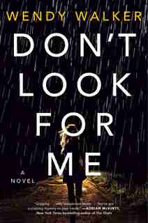 Don't Look For Me: A Novel by Wendy Walker