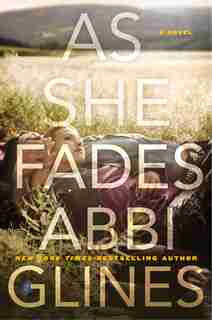 As She Fades: A Novel by Abbi Glines