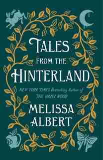 Tales From The Hinterland by MELISSA ALBERT