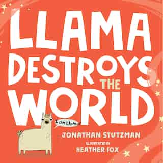 Llama Destroys The World by Jonathan Stutzman