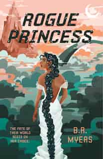 Rogue Princess by B.r. Myers