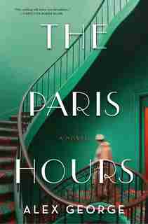 The Paris Hours: A Novel by Alex George